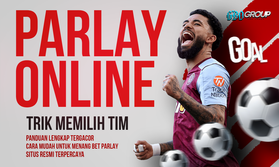 Trik Memilih Tim Dalam Bermain Judi Bola Parlay Online